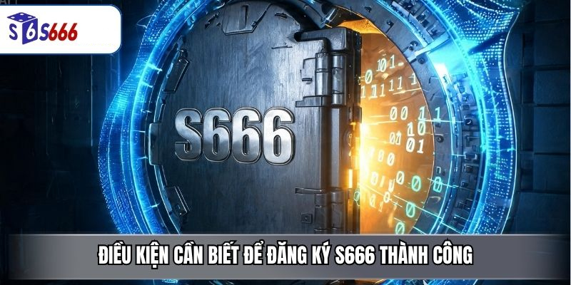 Đăng Ký S666 – Hướng Dẫn Tạo Tài Khoản Nhanh Chóng Và An Toàn - ravor.vip
