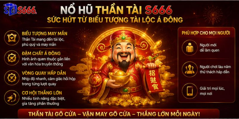 Nổ Hũ Thần Tài S666 – Vòng Quay May Mắn Mang Đậm Sắc Màu Tài Lộc - ravor.vip