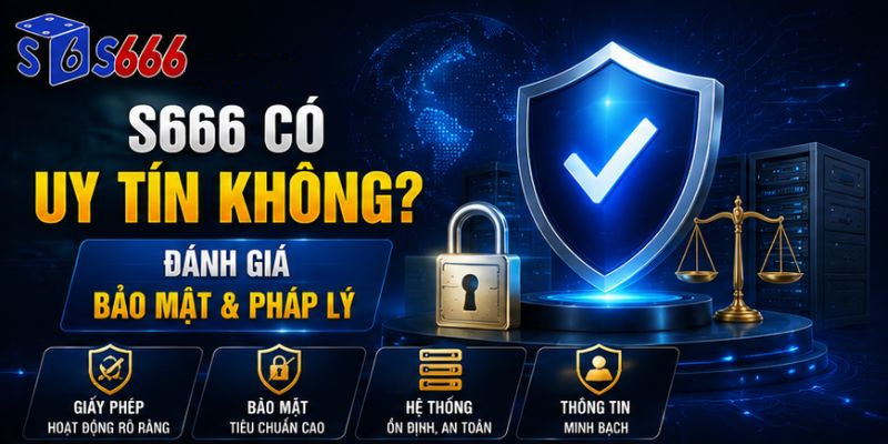 Đánh Giá Nhà Cái S666 – Review Chi Tiết Mức Độ Uy Tín Và Chất Lượng 2026 - ravor.vip